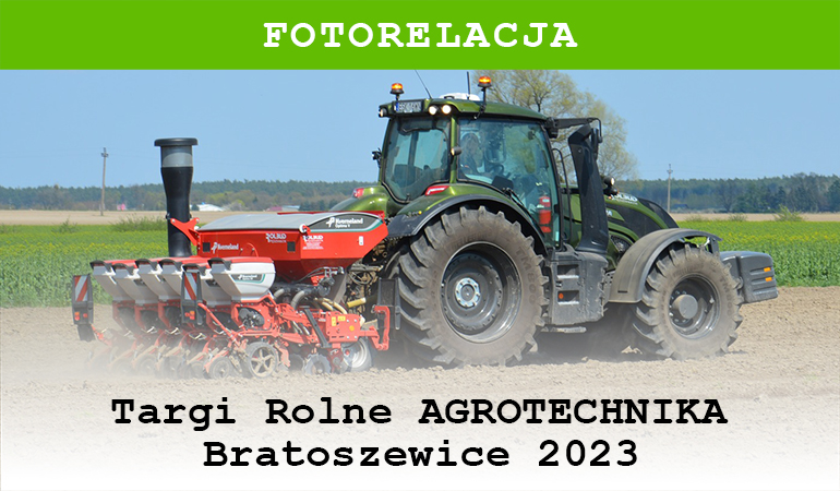 Targi Rolne Agrotechnika Bratoszewice 2023 Fotorelacja